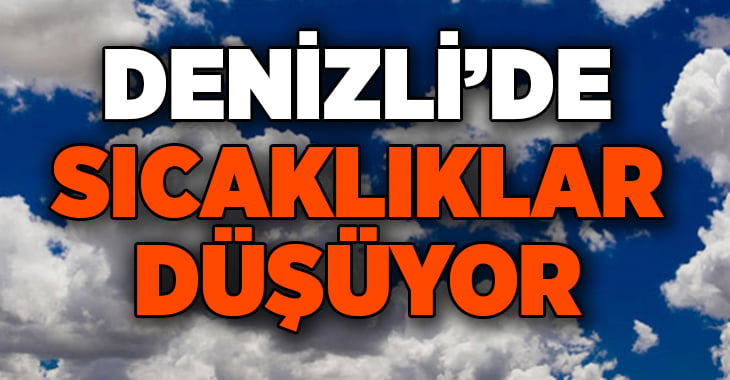 Denizli’de sıcaklıklar düşüyor