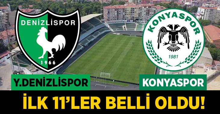 Y.Denizlispor-Konyaspor maçı ilk 11’leri belli oldu!