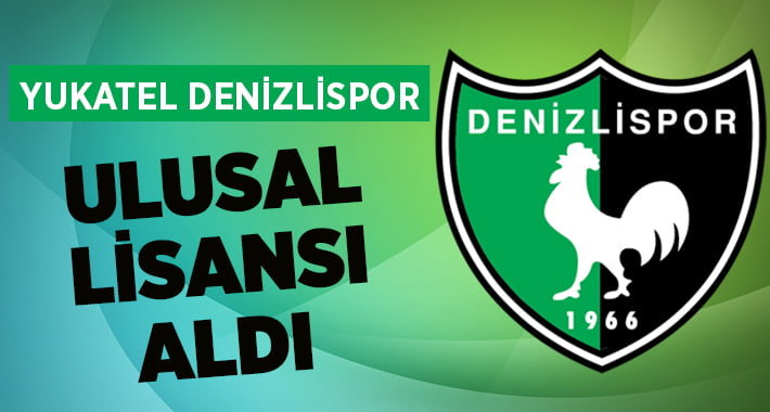 YUKATEL Denizlispor, ulusal lisansı aldı