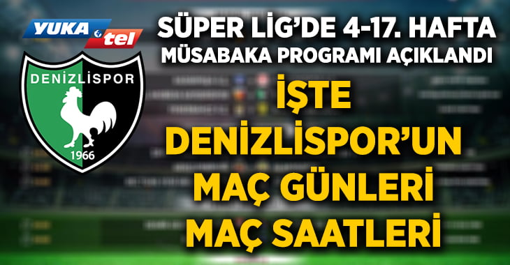 YUKATEL Denizlispor’un, Süper Lig’de ilk yarı programı belli oldu