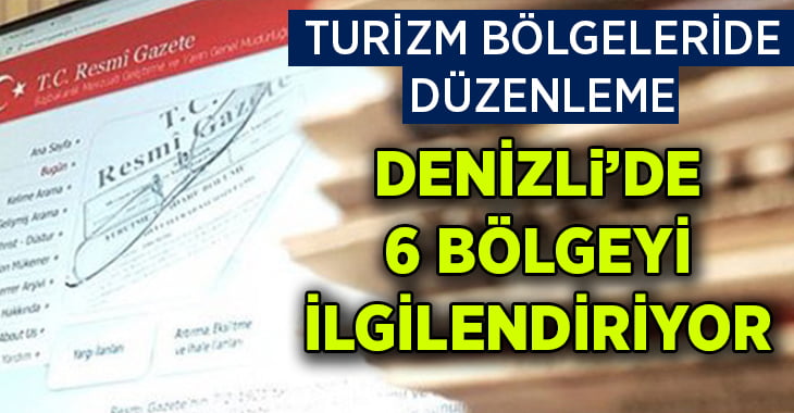 Resmi Gazete’de turizm düzenlemesi: Denizli’de 6 bölge