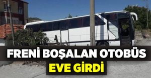 Denizli’de freni boşalan otobüs eve girdi