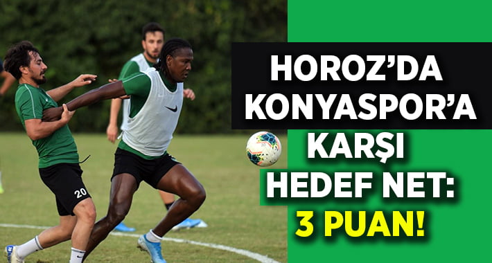 Horoz’da hedef Konyaspor karşısında net: 3 Puan!