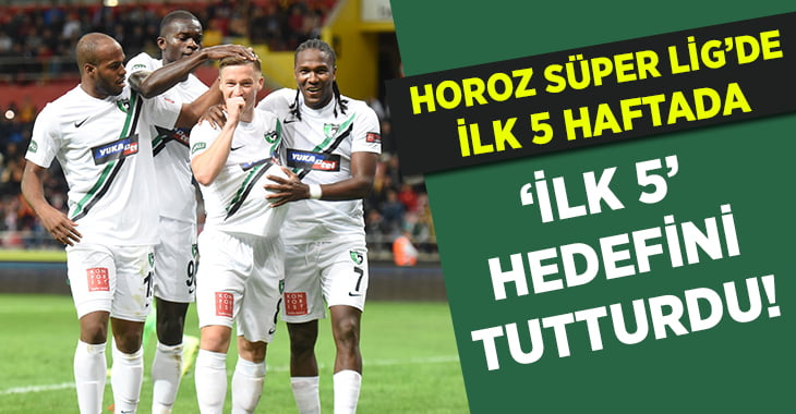 Horoz ilk 5 haftada ‘ilk 5’ hedefini tutturdu!