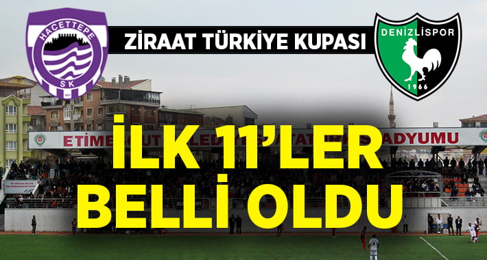 Hacettepe SK-Y. Denizlispor ilk 11’ler belli oldu