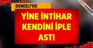 Denizli’nin Çal ilçesinde intihar