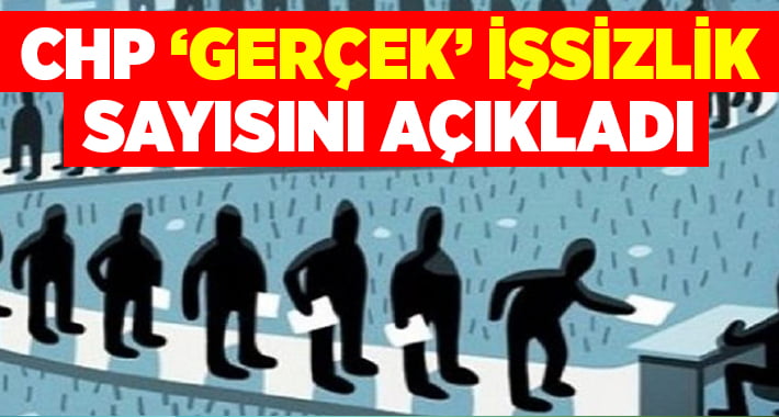 CHP ‘Gerçek’ işsiz sayısını açıkladı