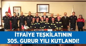 İtfaiye teşkilatının 305. kuruluş yıl dönümünü kutlanıyor