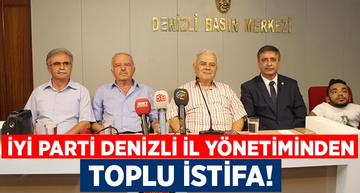 İYİ Parti Denizli İl Yönetiminde Toplu İstifa!