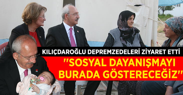 Kılıçdaroğlu Denizli’de depremzedeleri ziyaret etti