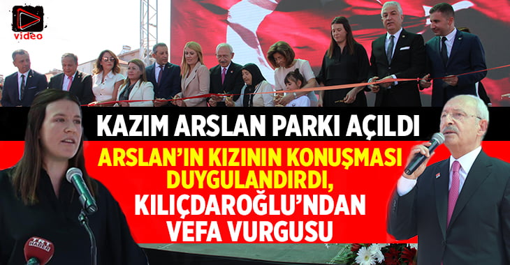 Kılıçdaroğlu, Kazım Arslan Parkı’nın açılışını gerçekleştirdi