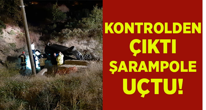 Kontrolden çıktı şarampole uçtu!