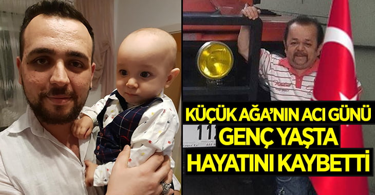 Küçükağa’nın Oğlu Kansere Yenik Düştü