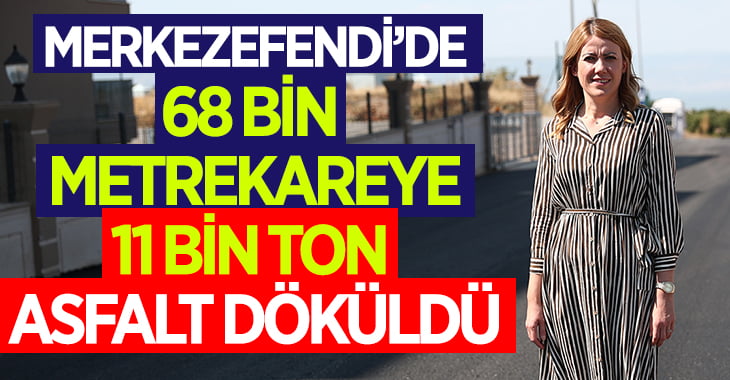 Merkezefendi’ye 11 bin ton asfalt döküldü