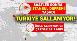 Önce Denizli ilçeleri sonra İstanbul sallandı!