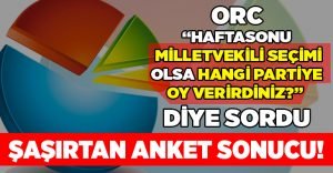 ORC’den çarpıcı seçim anketi