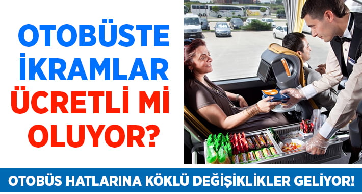 Otobüslerde ikramlar ücretli mi oluyor?