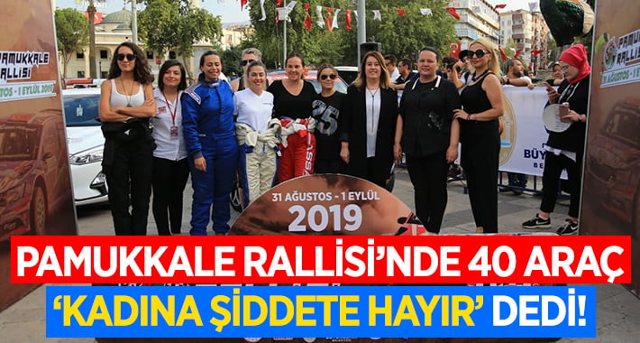 Pamukkale Rallisi’nde 40 araç ‘Kadına Şiddete Hayır’ dedi