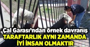 Çal Garası’dan örnek davranış