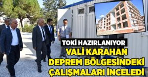 Vali Karahan, deprem bölgesindeki çalışmaları inceledi