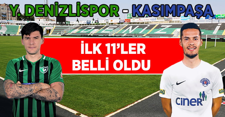 Y. Denizlispor-Kasımpaşa ilk 11’ler belli oldu