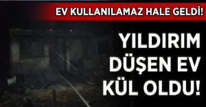 Yıldırım düşen ev küle döndü!