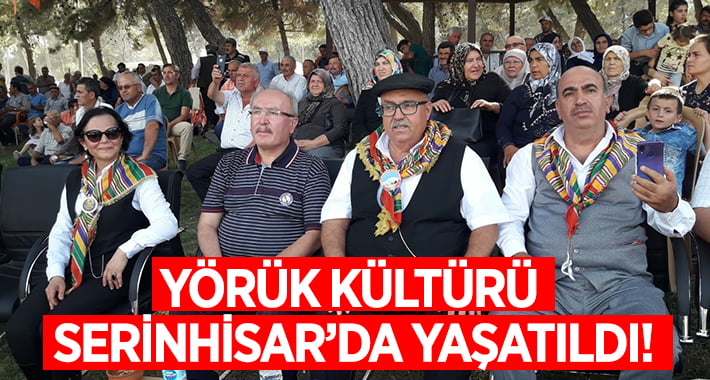 Yörük kültürü Serinhisar’da yaşatıldı