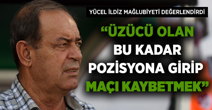 İldiz, Kasımpaşa mağlubiyetini değerlendirdi