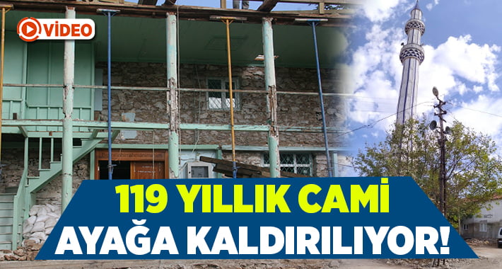 119 yıllık tarihi cami ayağa kalkıyor!