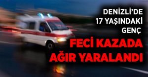 17 yaşındaki genç trafik kazasında ağır yaralandı