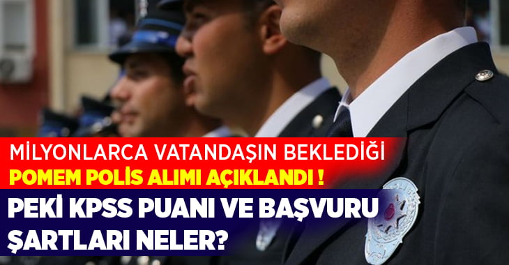 26. dönem POMEM polis alımı! Şartlar nelerdir?