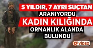 5 yıldır aranıyordu mağarada kadın kılığında yakalandı