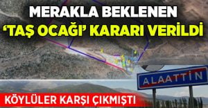 Acıpayam’da tartışmalara neden olan ‘Taş Ocağı’ hakkında karar verildi