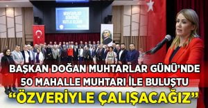 Başkan Doğan, muhtarlarla buluştu