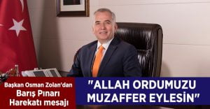 Başkan Osman Zolan’dan Barış Pınarı Harekatı mesajı