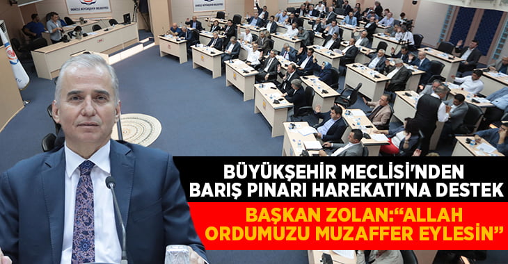 Büyükşehir Meclisi’nden Barış Pınarı Harekatı’na destek