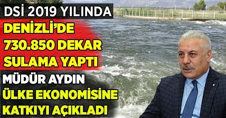 DSİ Denizli’de verimli sulama sezonu geçirdi