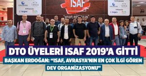 DTO üyeleri ISAF 2019’a gitti