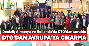 Denizli; Almanya ve Hollanda’da DTO’dan soruldu