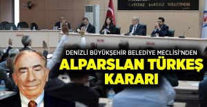 Denizli Büyükşehir Meclisi’nden Alparslan Türkeş kararı