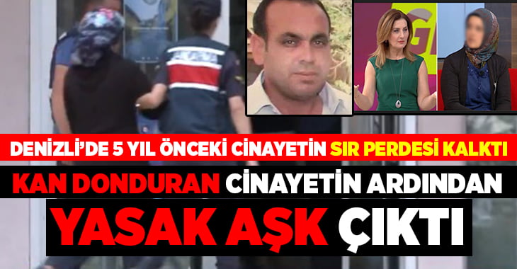 Denizli’de 5 yıl önceki cinayette sır perdesi kalktı:2 tutuklama