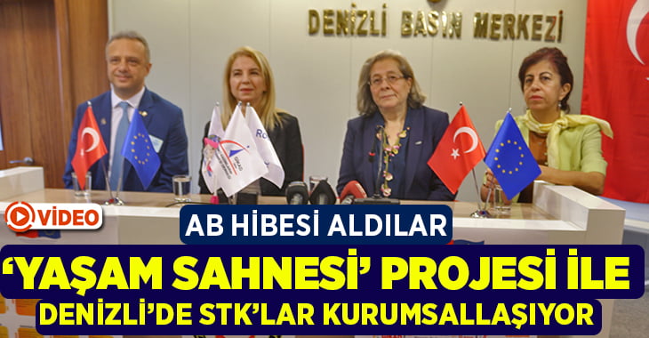 Denizli’de STK’lar Yaşam Sahnesi projesi ile kurumsallaşmada büyük adım atıyor