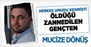 Denizli’de öldüğü zannedilen gencin mucizesi