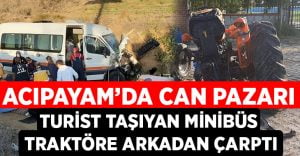 Denizli’de turist taşıyan minibüs traktöre arkadan çarptı