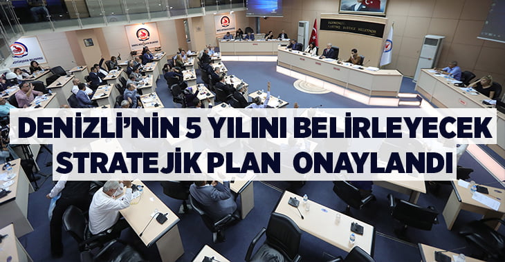 Denizli’nin geleceğine yön verecek stratejik plan onaylandı