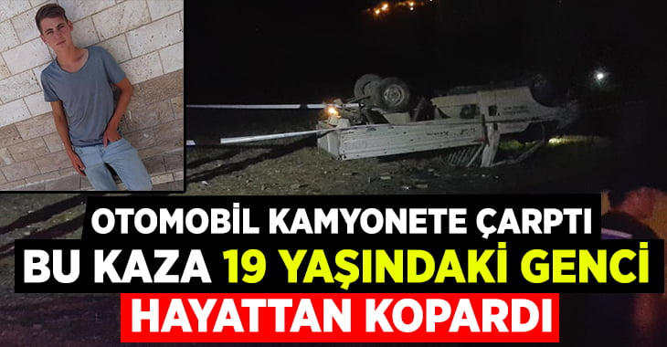 Denizli’de otomobilin çarptığı kamyonete çarptı, 19 yaşındaki genç hayatını kaybetti