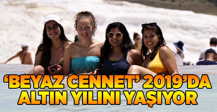 Pamukkale 2019’da ‘Altın Yılını’ yaşıyor