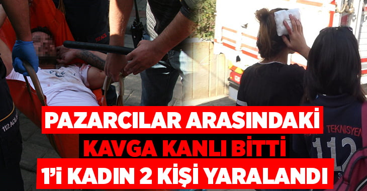 Pazarcılar arasındaki alacak verecek kavgası kanlı bitti