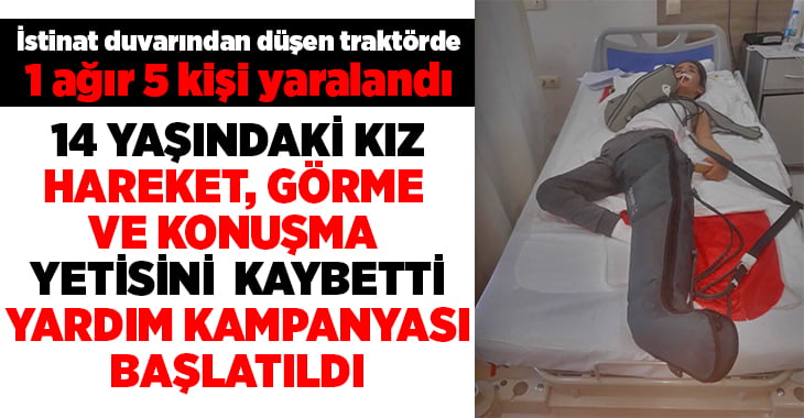 Traktör kazasında yaralanan 14 yaşındaki kız, hareket, görme ve konuşma yetisini büyük ölçüde kaybetti