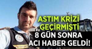 Astım krizi getirmişti.. 8 gün hayata tutunabildi!